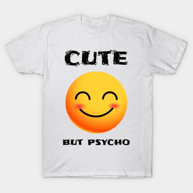 cute but psycho T-Shirt by AntoDesigns